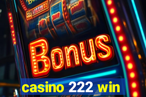 casino 222 win